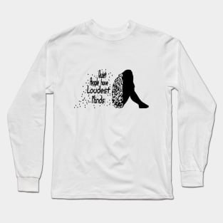 quiet people have loudest minds Long Sleeve T-Shirt